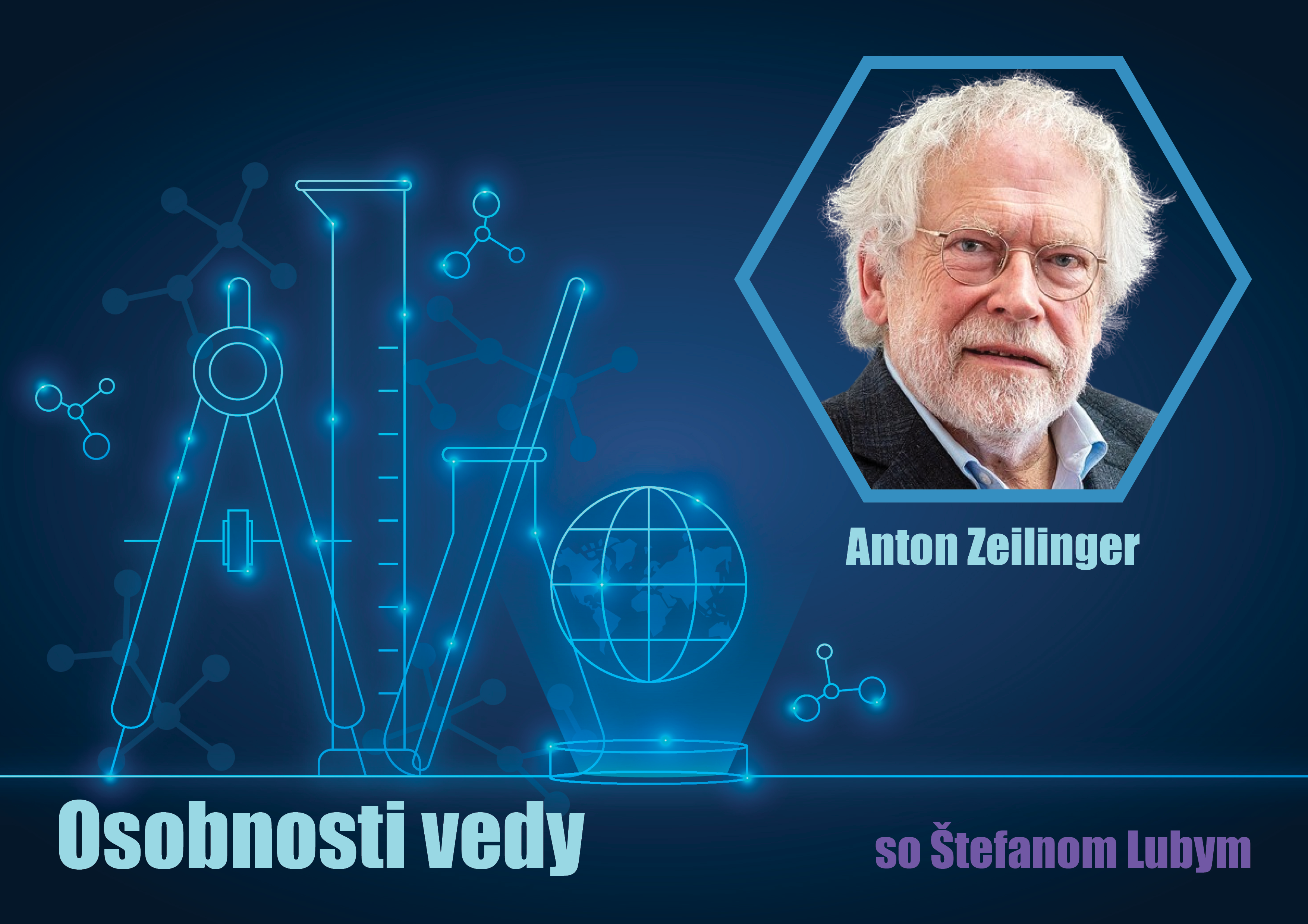 Osobnosti vedy so Štefanom Lubym – Anton Zeilinger