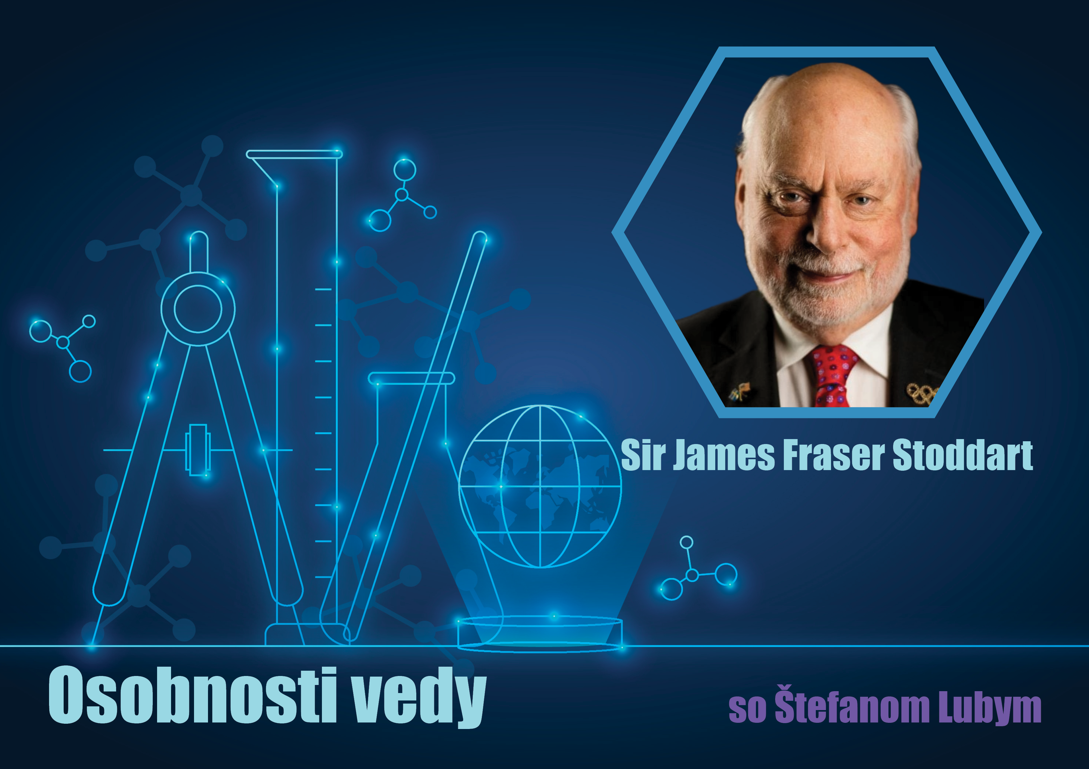 Osobnosti vedy so Štefanom Lubym: Sir James Fraser Stoddart