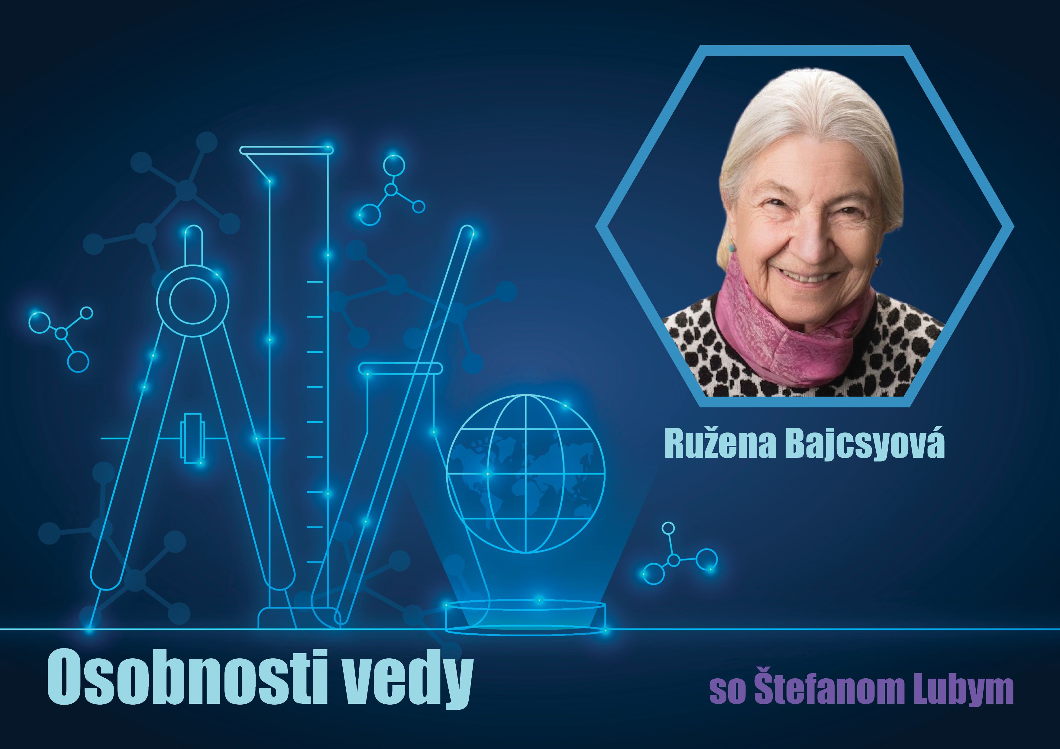 Osobnosti vedy so Štefanom Lubym: Ružena Bajcsyová